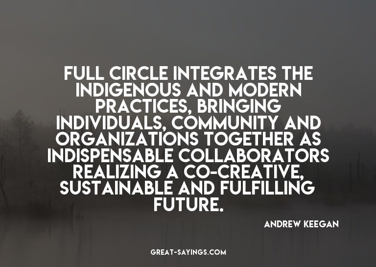 Full Circle integrates the indigenous and modern practi