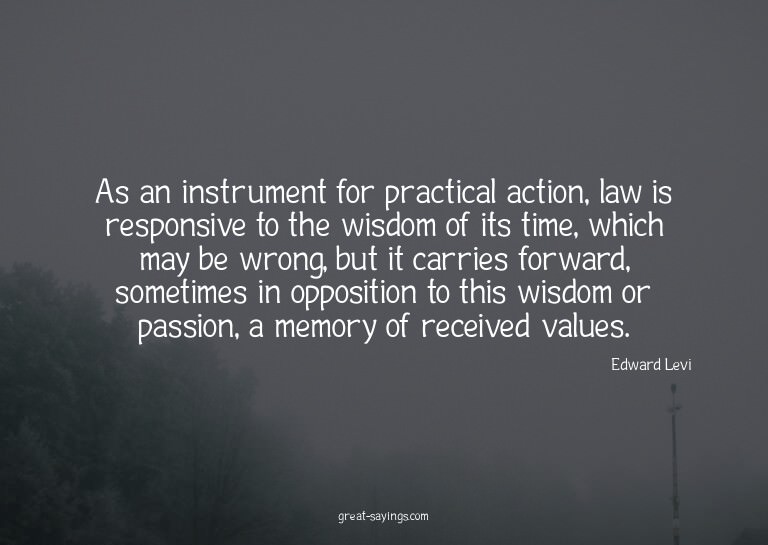 As an instrument for practical action, law is responsiv