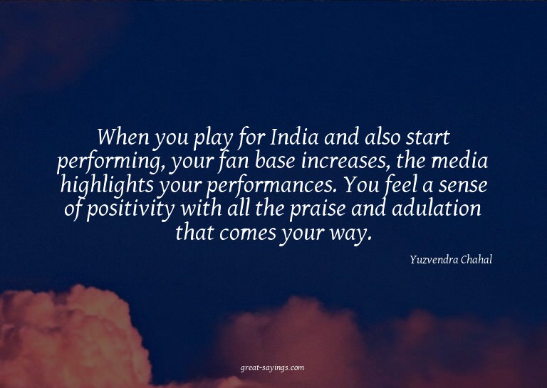 When you play for India and also start performing, your