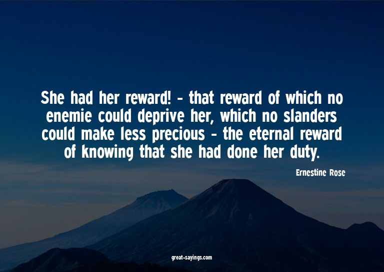 She had her reward! - that reward of which no enemie co