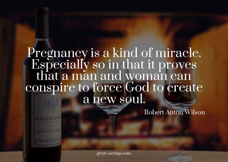 Pregnancy is a kind of miracle. Especially so in that i