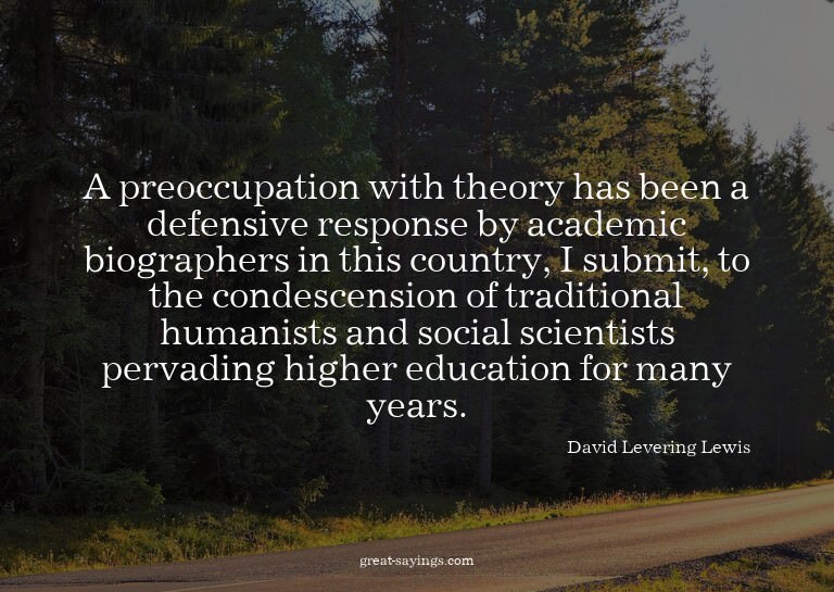 A preoccupation with theory has been a defensive respon