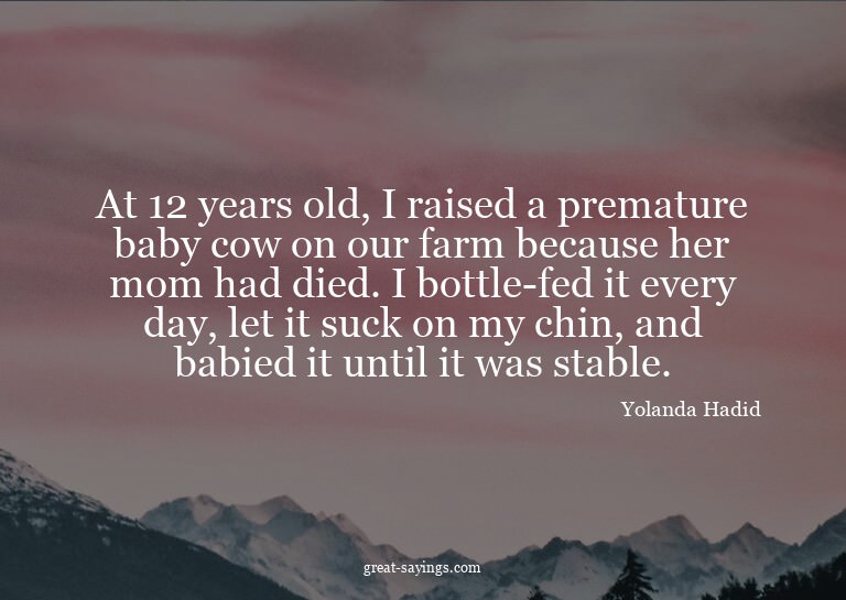 At 12 years old, I raised a premature baby cow on our f