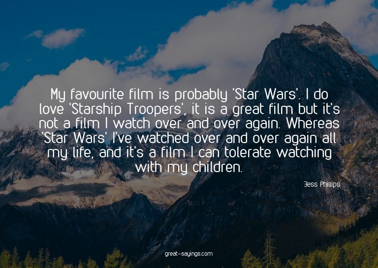 My favourite film is probably 'Star Wars'. I do love 'S