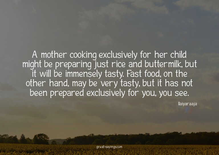 A mother cooking exclusively for her child might be pre