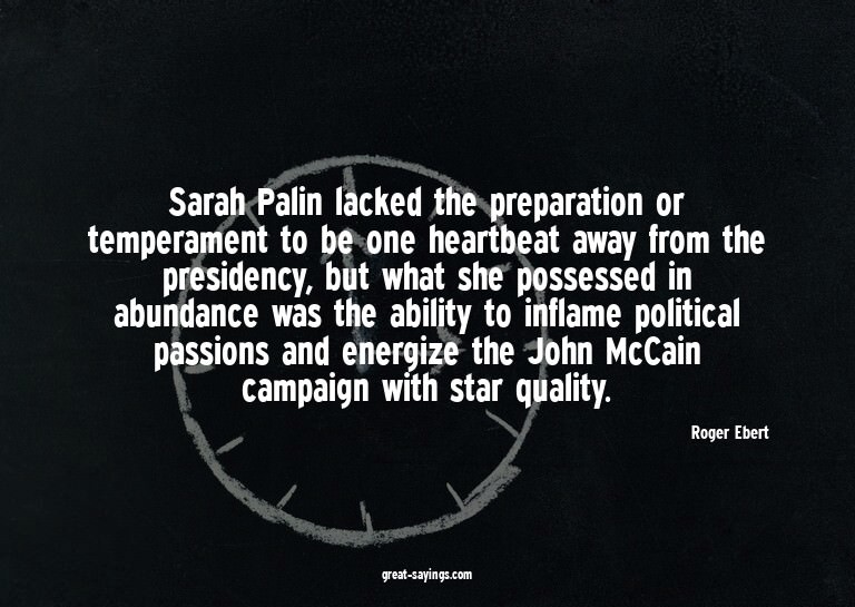 Sarah Palin lacked the preparation or temperament to be