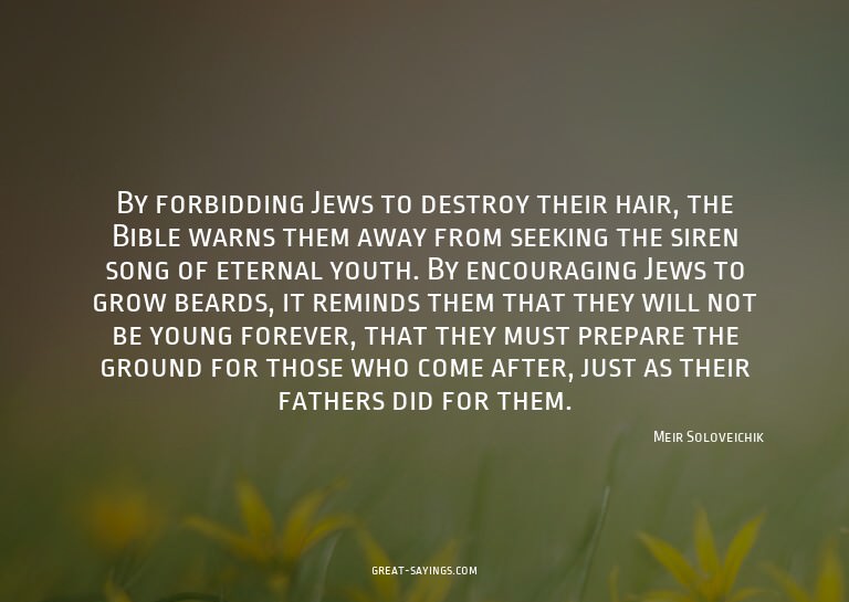 By forbidding Jews to destroy their hair, the Bible war