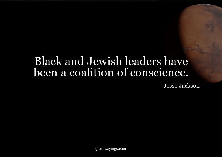 Black and Jewish leaders have been a coalition of consc
