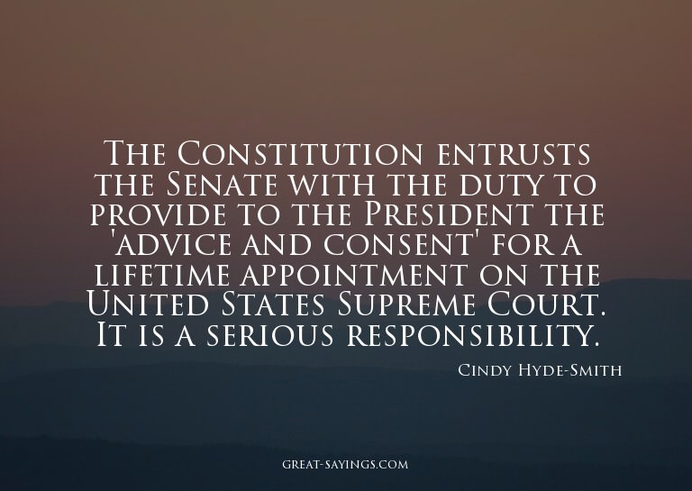 The Constitution entrusts the Senate with the duty to p