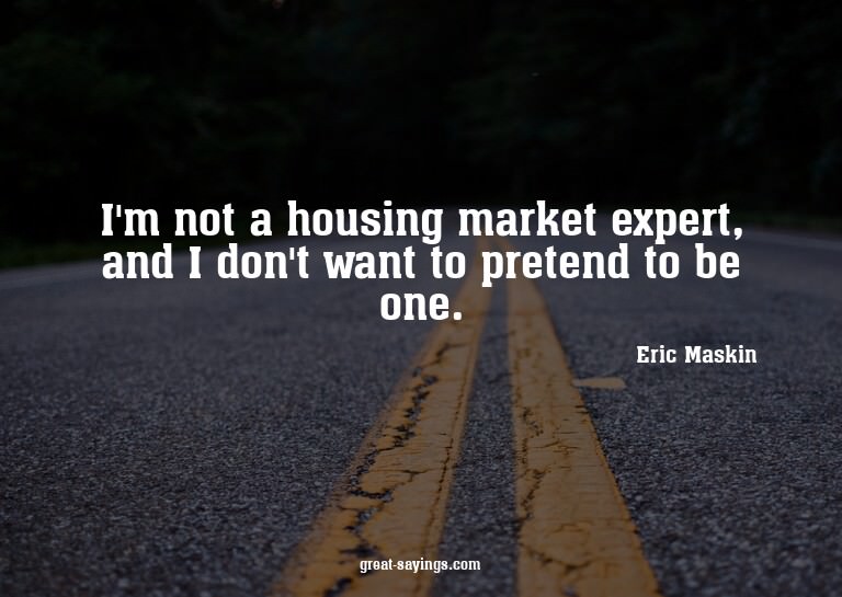 I'm not a housing market expert, and I don't want to pr
