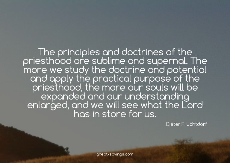 The principles and doctrines of the priesthood are subl