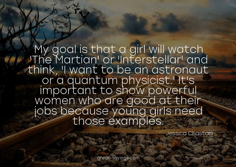 My goal is that a girl will watch 'The Martian' or 'Int