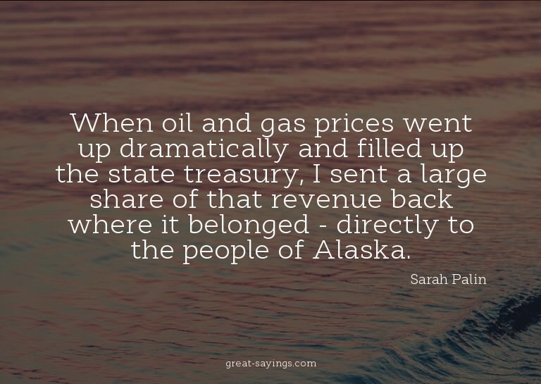 When oil and gas prices went up dramatically and filled