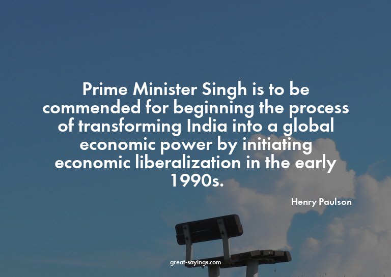 Prime Minister Singh is to be commended for beginning t