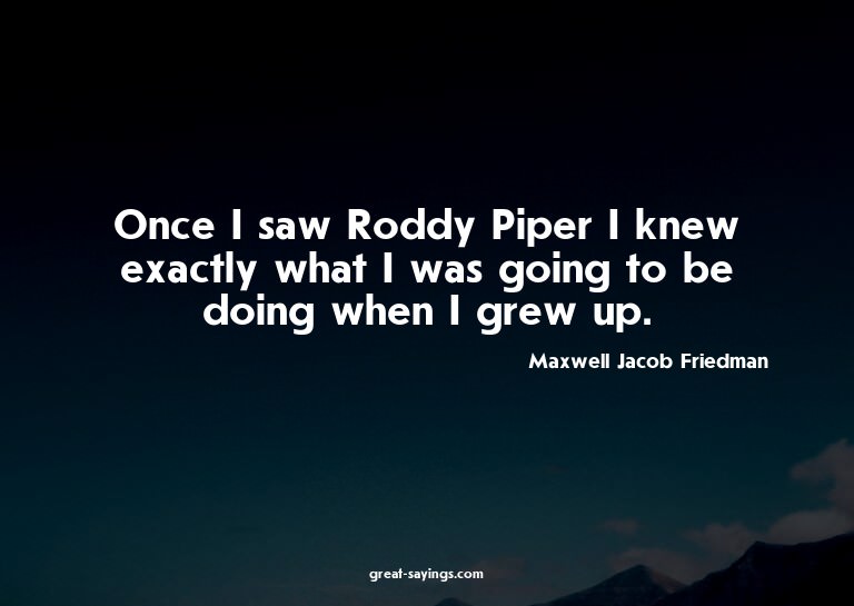 Once I saw Roddy Piper I knew exactly what I was going