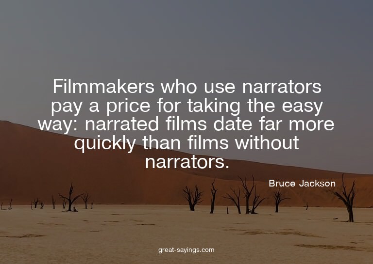 Filmmakers who use narrators pay a price for taking the