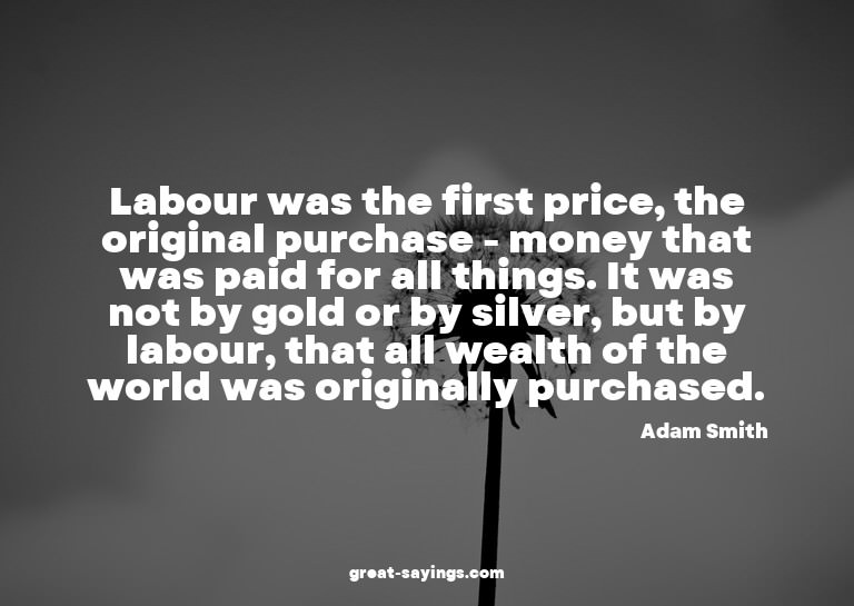 Labour was the first price, the original purchase - mon