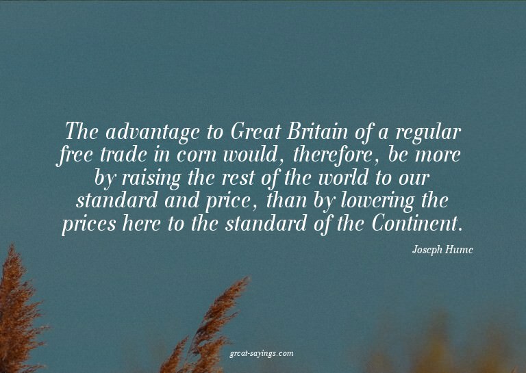 The advantage to Great Britain of a regular free trade