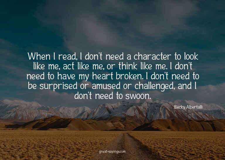 When I read, I don't need a character to look like me,