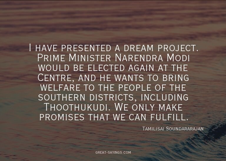 I have presented a dream project. Prime Minister Narend