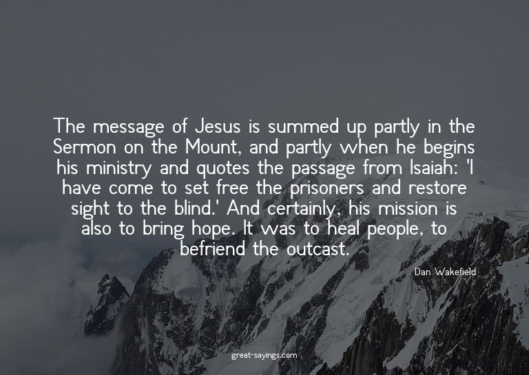 The message of Jesus is summed up partly in the Sermon