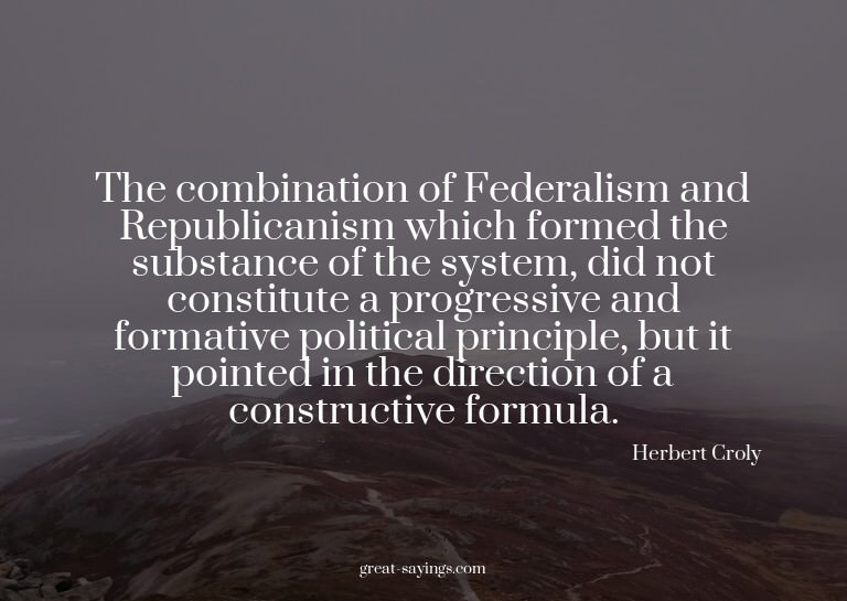 The combination of Federalism and Republicanism which f