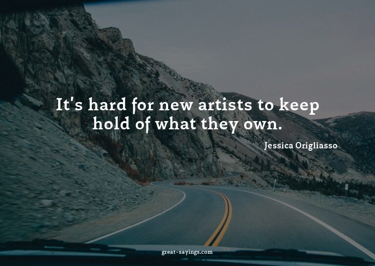 It's hard for new artists to keep hold of what they own