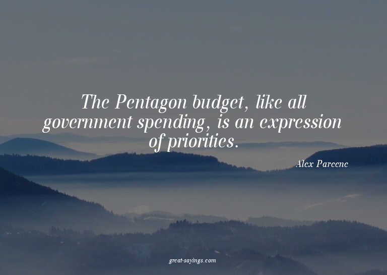 The Pentagon budget, like all government spending, is a
