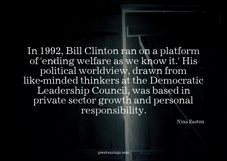 In 1992, Bill Clinton ran on a platform of 'ending welf