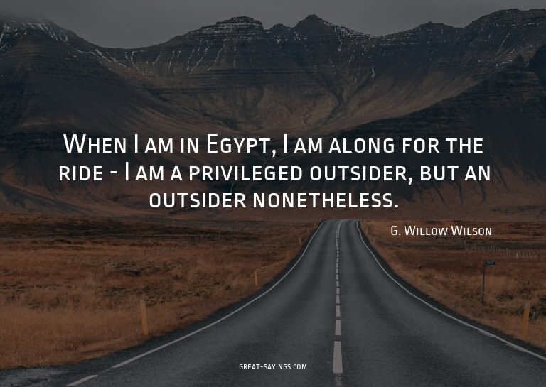 When I am in Egypt, I am along for the ride - I am a pr
