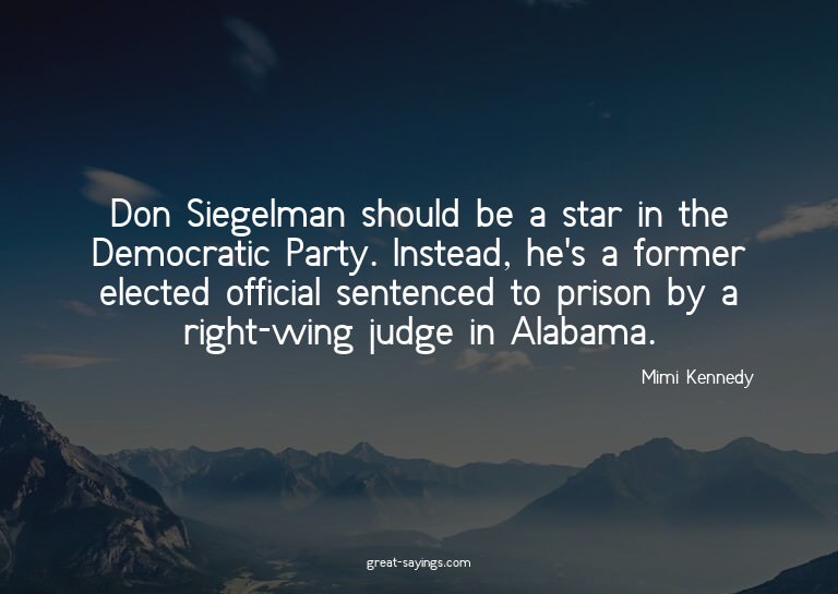 Don Siegelman should be a star in the Democratic Party.