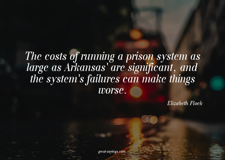 The costs of running a prison system as large as Arkans