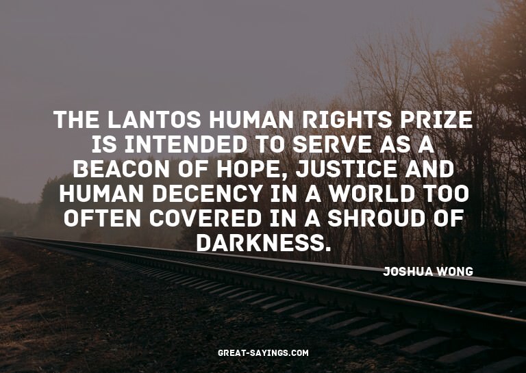 The Lantos Human Rights Prize is intended to serve as a
