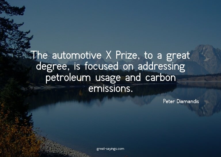 The automotive X Prize, to a great degree, is focused o