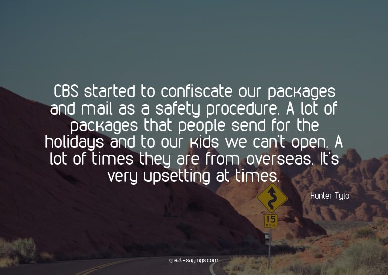 CBS started to confiscate our packages and mail as a sa
