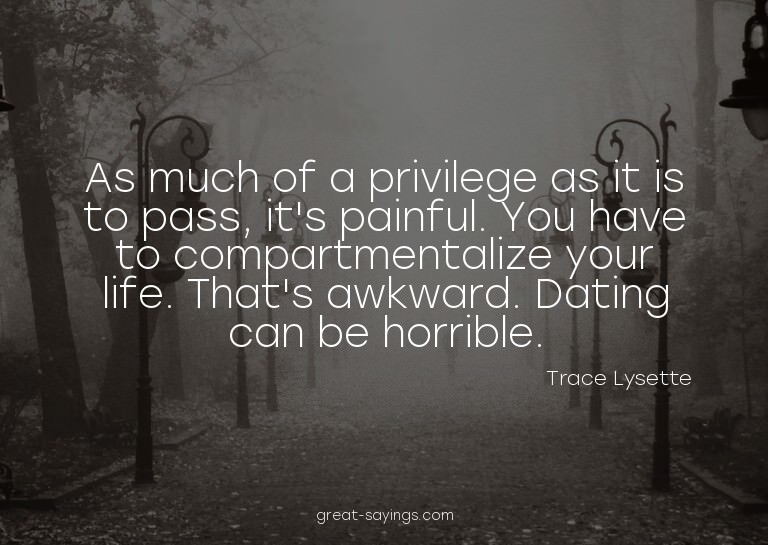 As much of a privilege as it is to pass, it's painful.