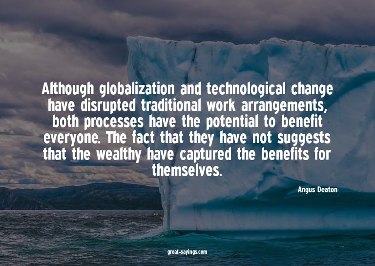 Although globalization and technological change have di