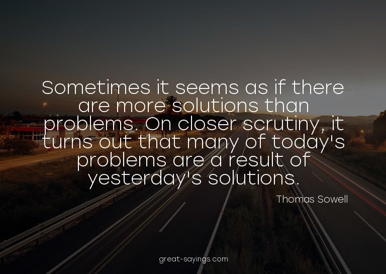 Sometimes it seems as if there are more solutions than