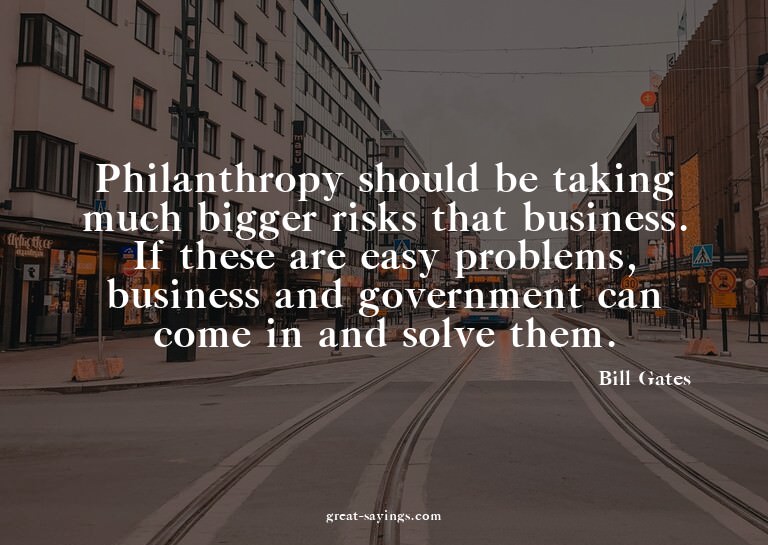 Philanthropy should be taking much bigger risks that bu