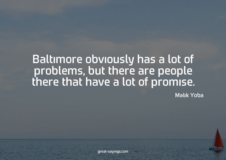 Baltimore obviously has a lot of problems, but there ar