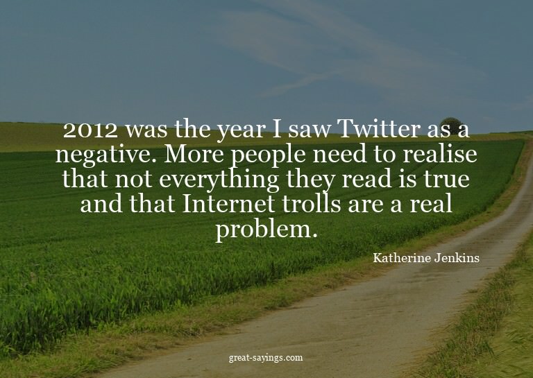 2012 was the year I saw Twitter as a negative. More peo