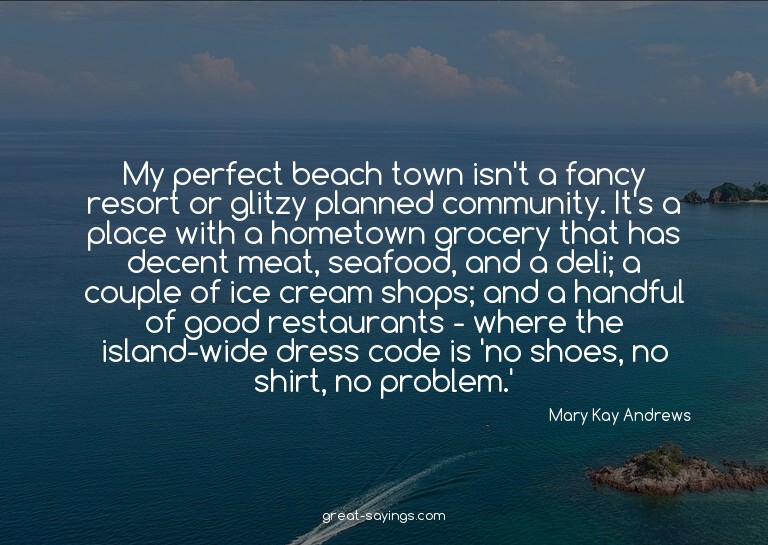 My perfect beach town isn't a fancy resort or glitzy pl