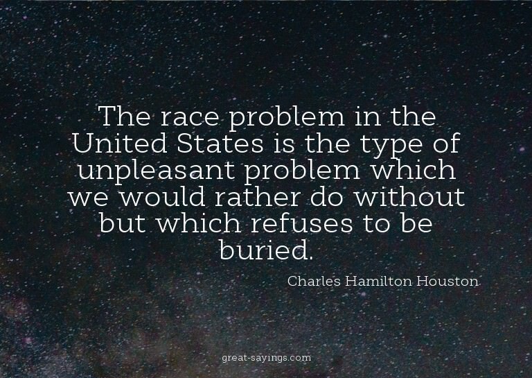 The race problem in the United States is the type of un