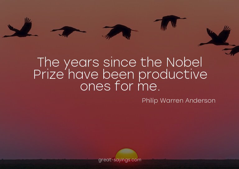 The years since the Nobel Prize have been productive on