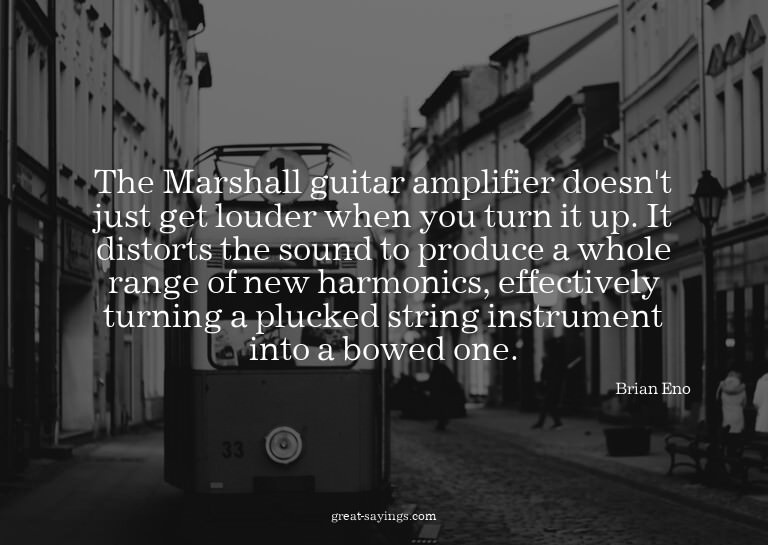 The Marshall guitar amplifier doesn't just get louder w