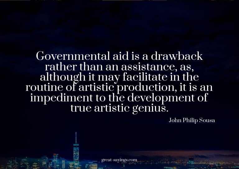 Governmental aid is a drawback rather than an assistanc