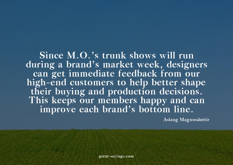 Since M.O.'s trunk shows will run during a brand's mark