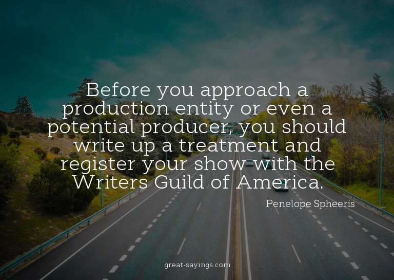 Before you approach a production entity or even a poten