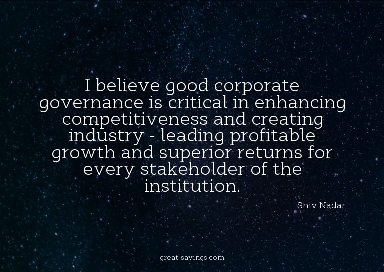 I believe good corporate governance is critical in enha