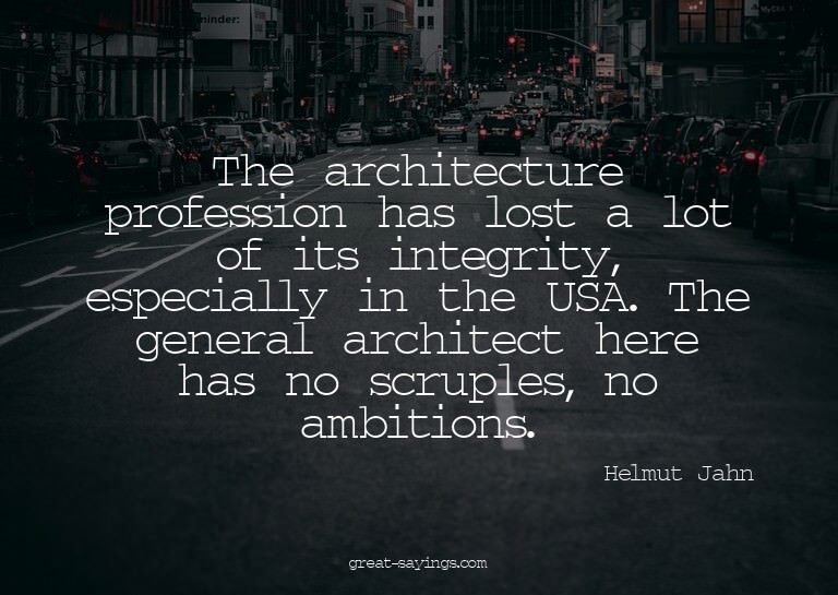 The architecture profession has lost a lot of its integ